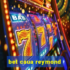 bet caua reymond